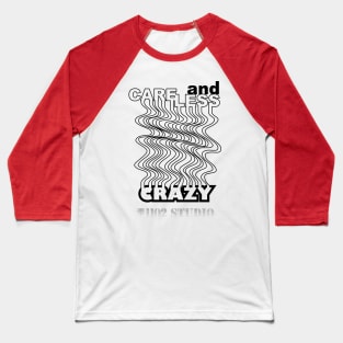 Careless and Crazy Baseball T-Shirt